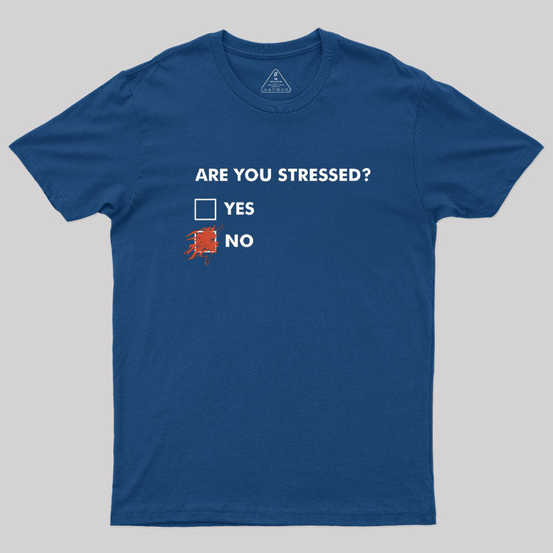 Are You Stressed?  T-Shirt
