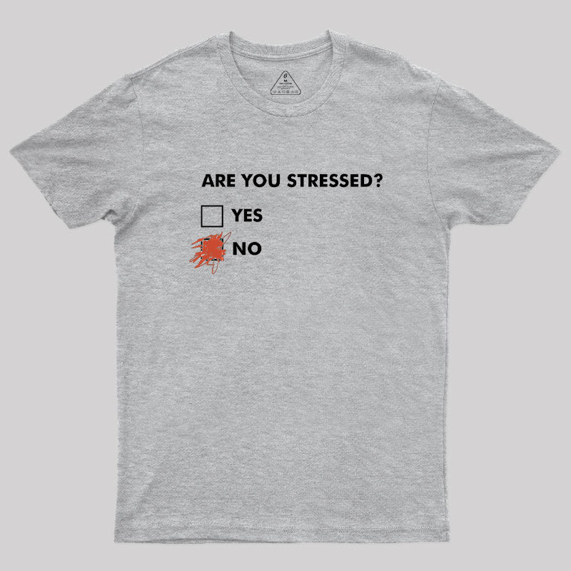 Are You Stressed?  T-Shirt