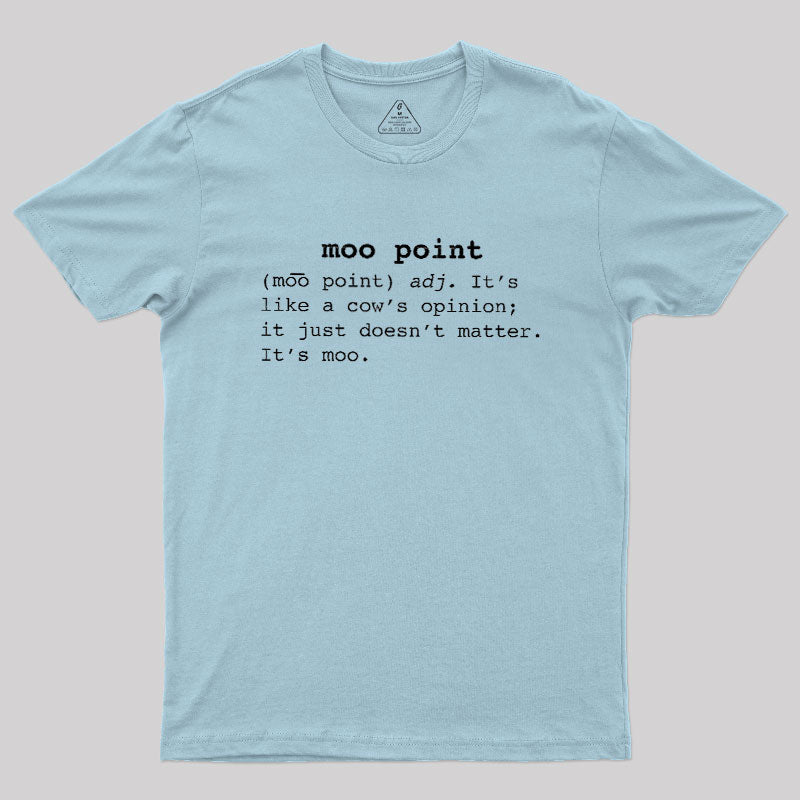 Moo Point  T-Shirt