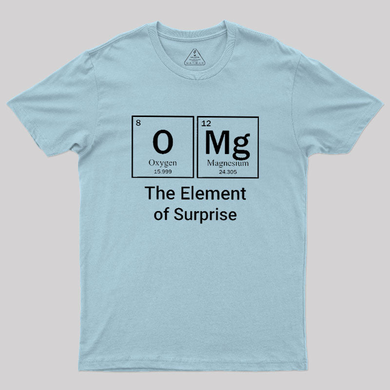 OMG The Element Of Surprise  T-Shirt