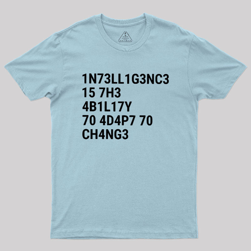 Intelligence Is The Ability To Adapt To Change  T-Shirt