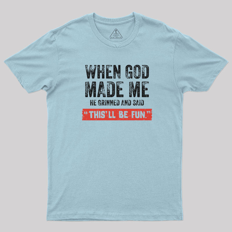 When God Made Me  T-Shirt