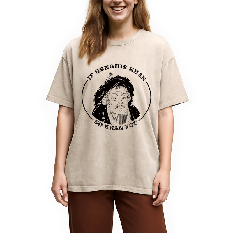 bbb If Genghis Khan Washed T-Shirt