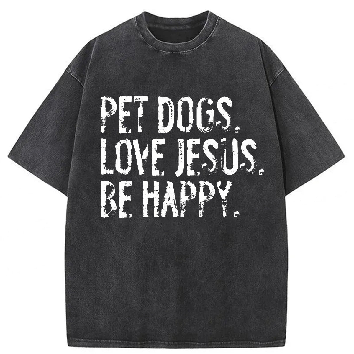 bbb Pet Dogs Love Jesus Be Happy Washed T-shirt