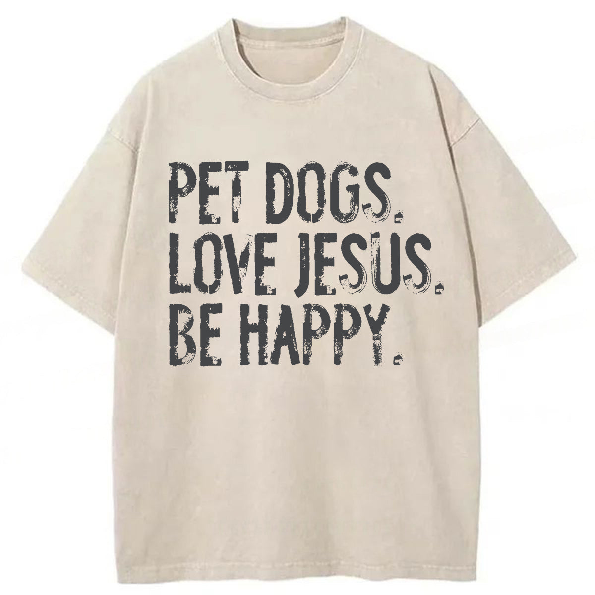 bbb Pet Dogs Love Jesus Be Happy Washed T-shirt