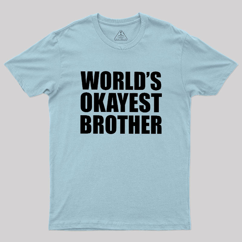 World's Okayest Brother  T-Shirt