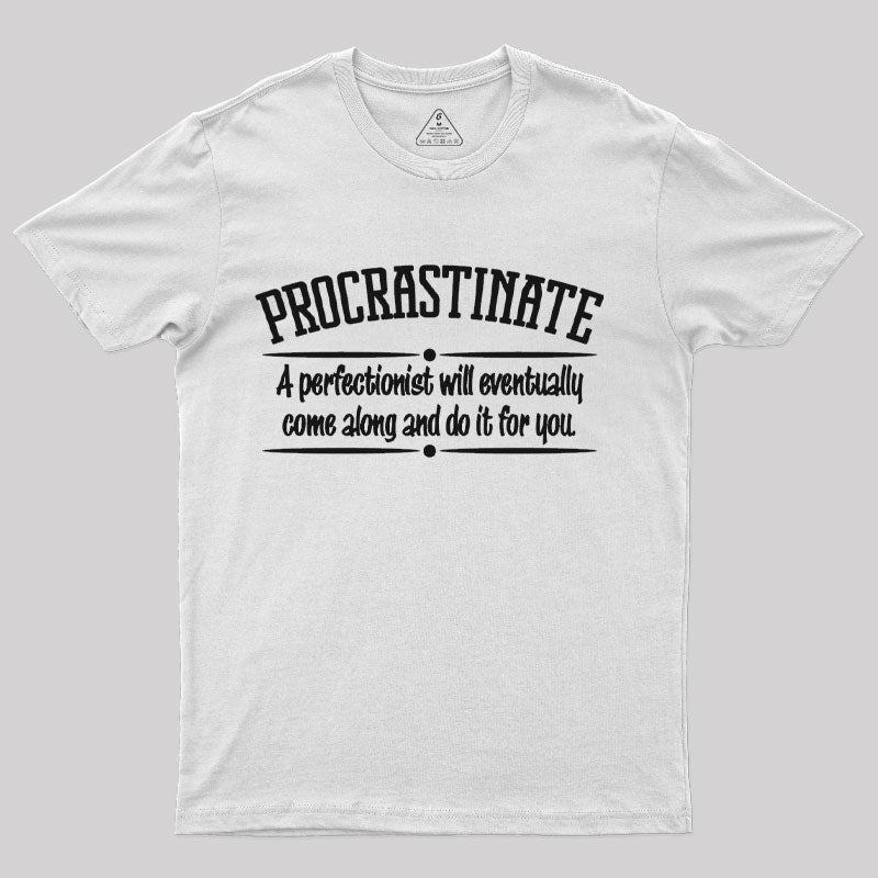 Proactive Procrastinator  T-Shirt