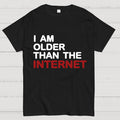 I Am Older Than The Internet y T-Shirt