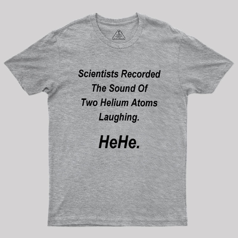 HeHe Funny Science  T-Shirt
