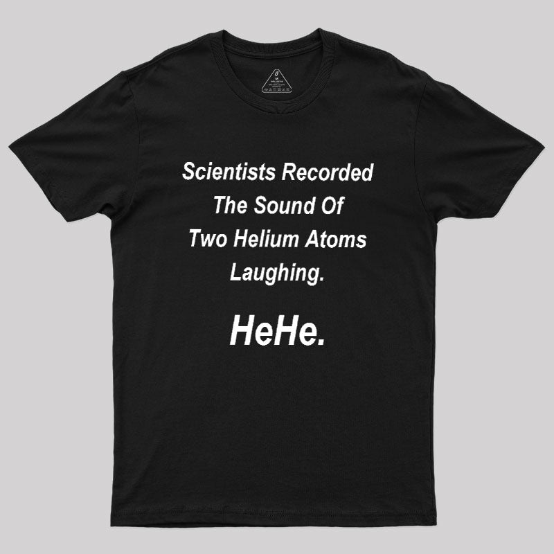 HeHe Funny Science  T-Shirt