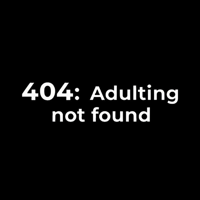 404 Adulting not found  T-Shirt