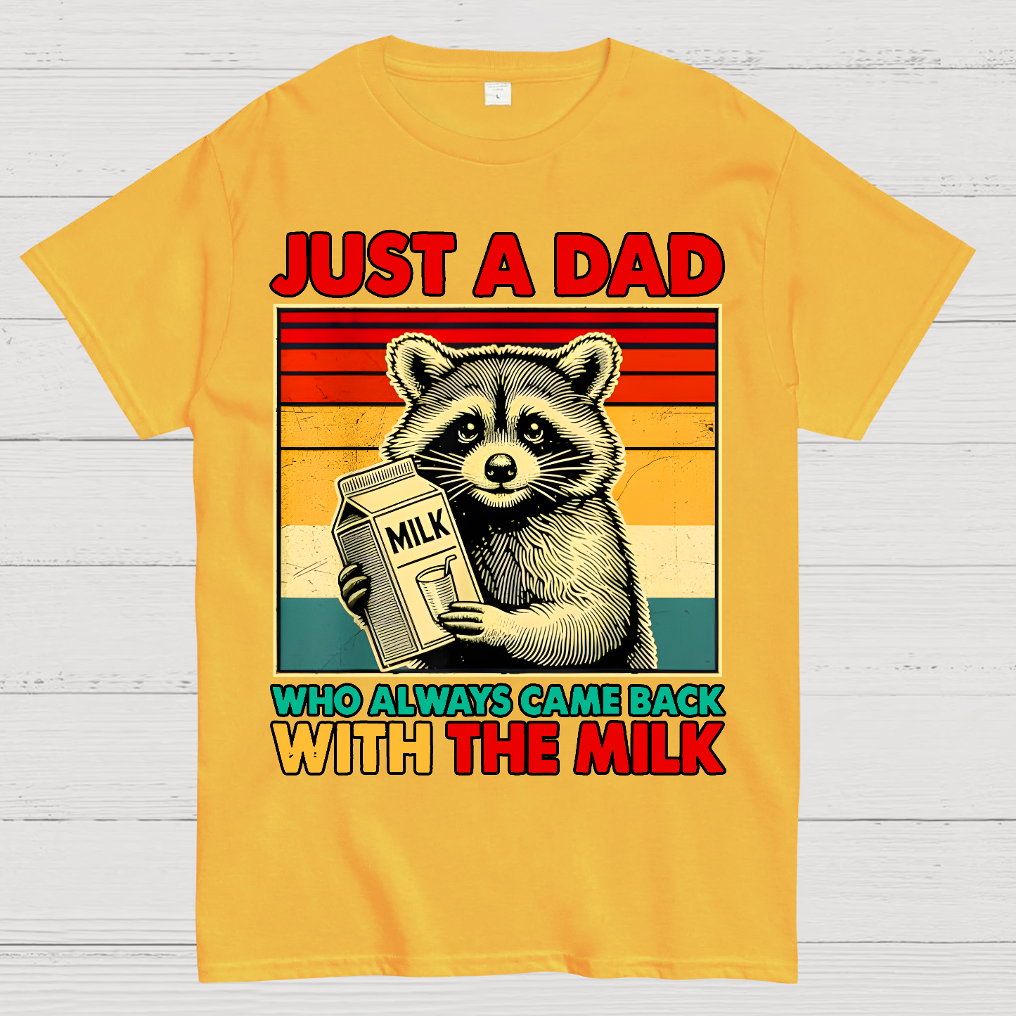 Just A Dad Who Always Came Back With The Fathers Day  T-Shirt