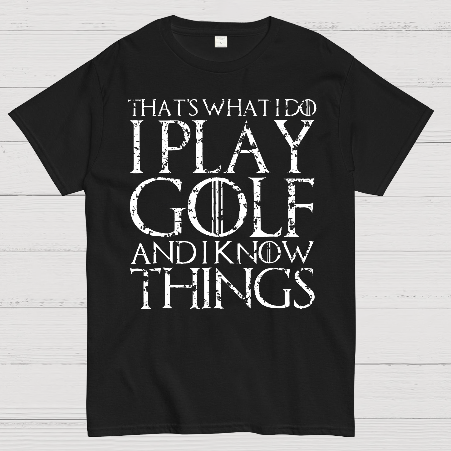 That's What I Do I Play Golf And I Know Things  T-Shirt