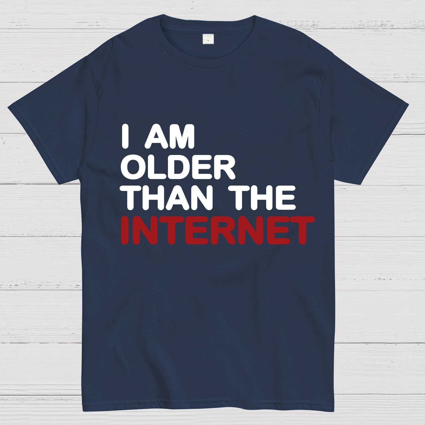 I Am Older Than The Internet y T-Shirt