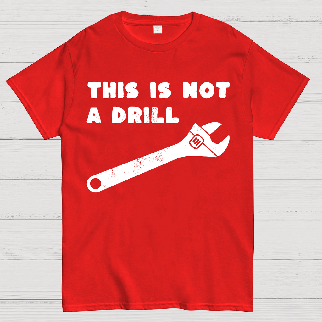 Not a Drill  T-Shirt