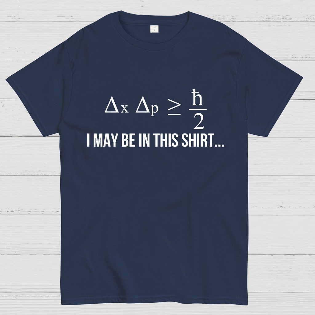 Funny Heisenberg's Uncertainty Principle Physics Engineering  T-Shirt