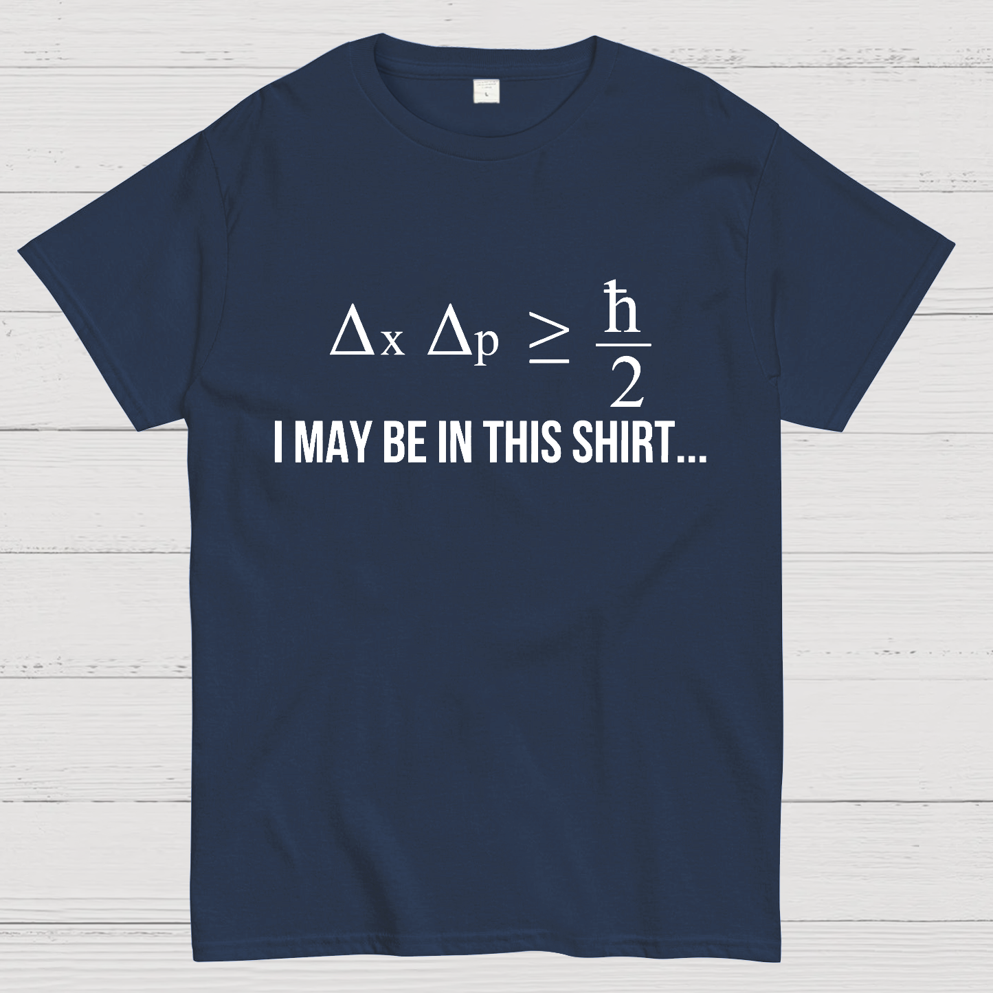 Funny Heisenberg's Uncertainty Principle Physics Engineering  T-Shirt