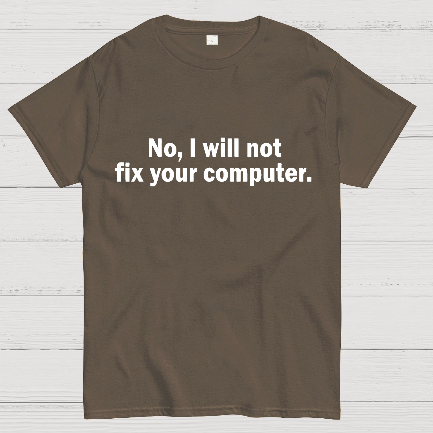 No I Will Not Fix Your Computer Nerd T-Shirt