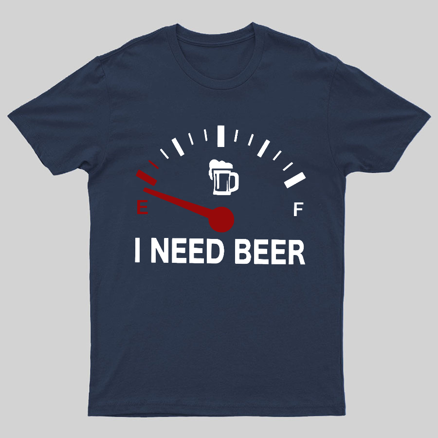I Need Beer y T-Shirt