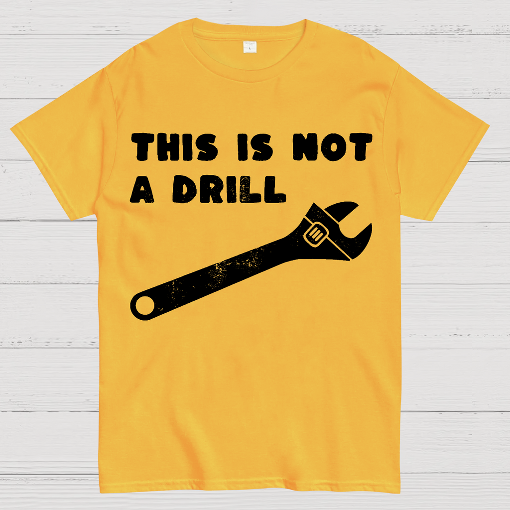 Not a Drill  T-Shirt