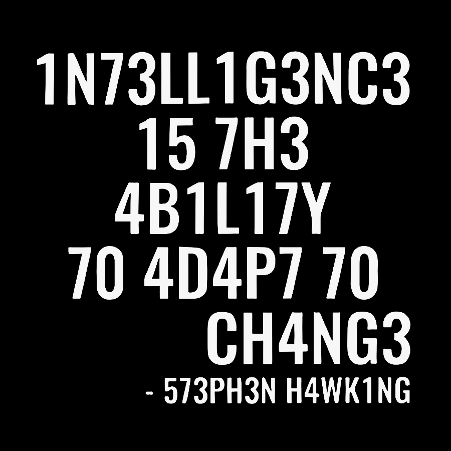 Intelligence Is The Ability To Adapt To Change  T-Shirt