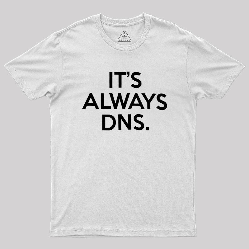 It's Always DNS  T-Shirt