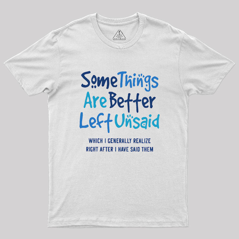 Some Things Are Just Better Left Unsaid  T-Shirt