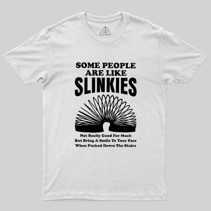 Some People Are Like Slinkies  T-Shirt