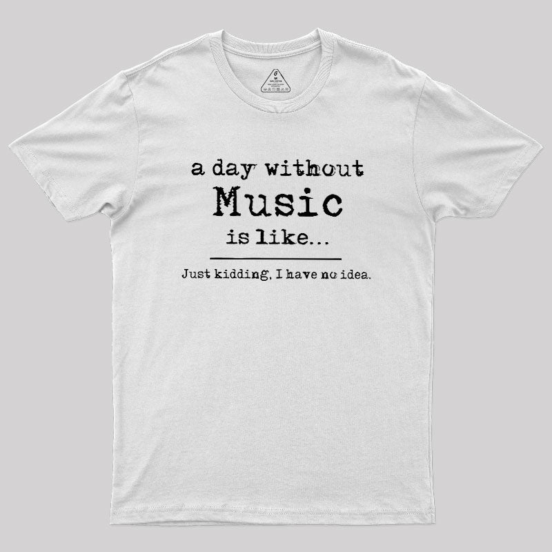 A Day Without Music  T-Shirt