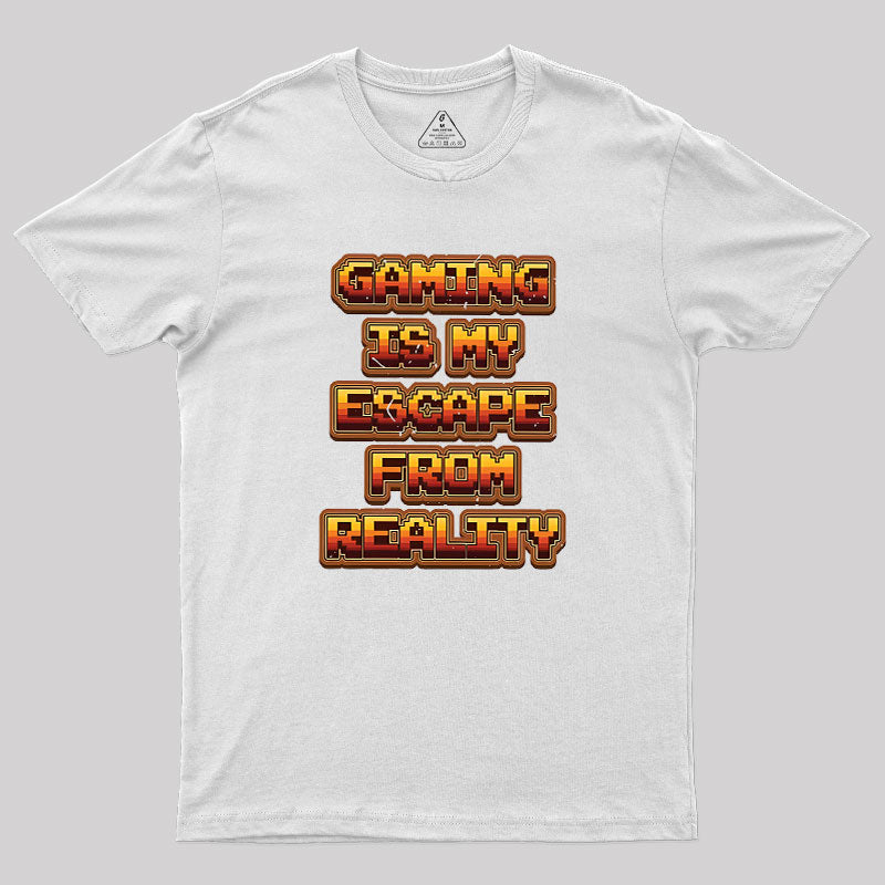 Gaming Is My Escape From Reality  T-Shirt