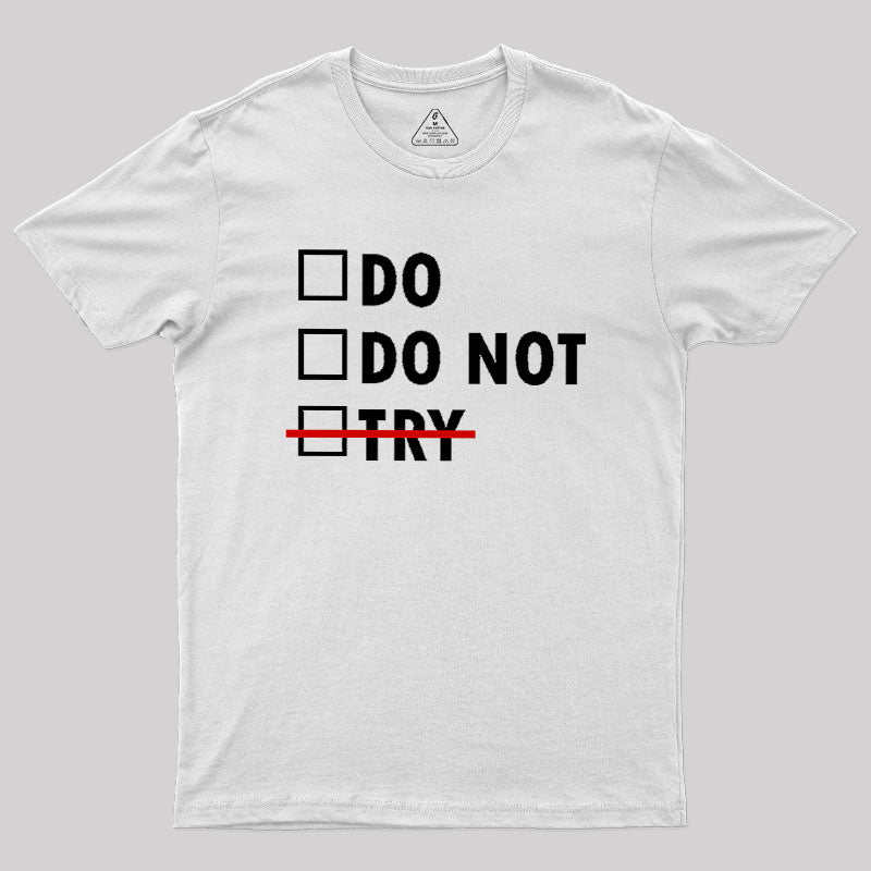 Do or Do Not  T-Shirt