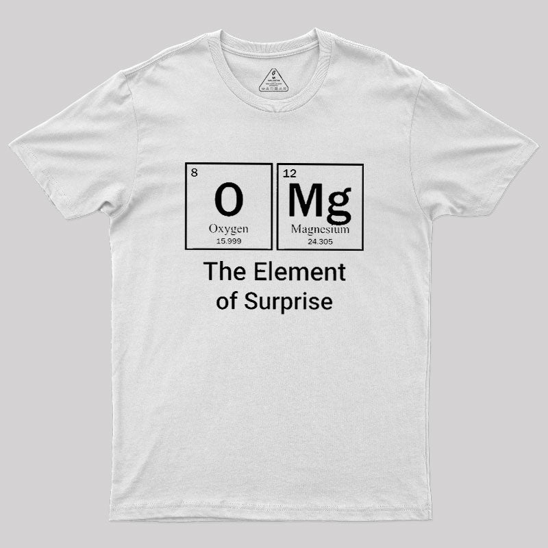 OMG The Element Of Surprise  T-Shirt