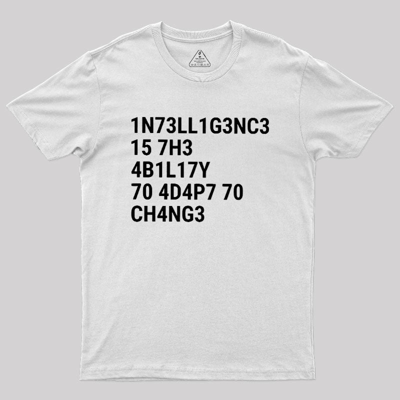 Intelligence Is The Ability To Adapt To Change  T-Shirt