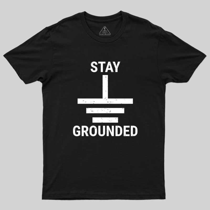 Stay Grounded Electrical Engineer Circuit  T-Shirt