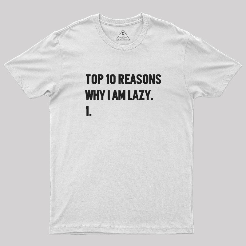 Top 10 Reasons Why I'm Lazy  T-Shirt