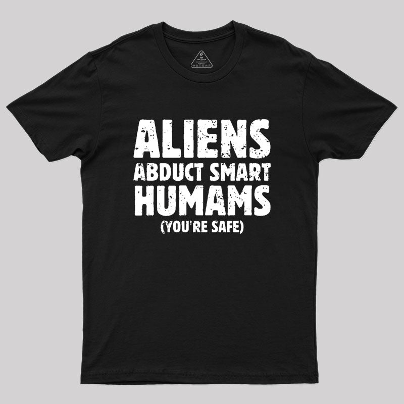 Aliens abduct smart humans  T-Shirt