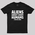 Aliens abduct smart humans  T-Shirt