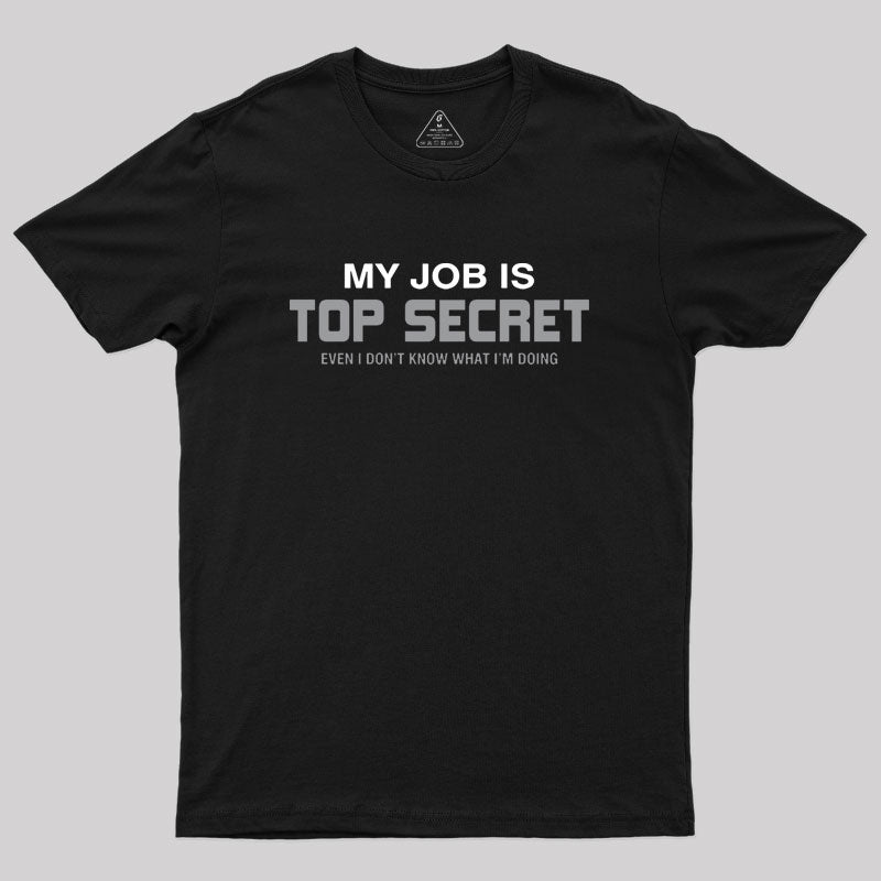 My Job is Top Secret  T-Shirt