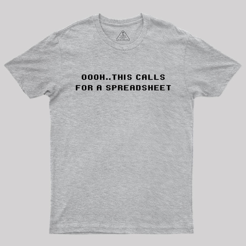 Oooh this Calls for a Spreadsheet  T-Shirt