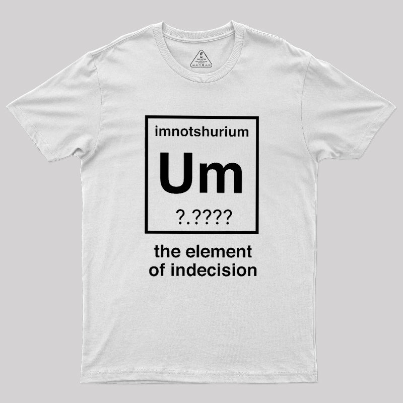 Element Of Indecision  T-Shirt