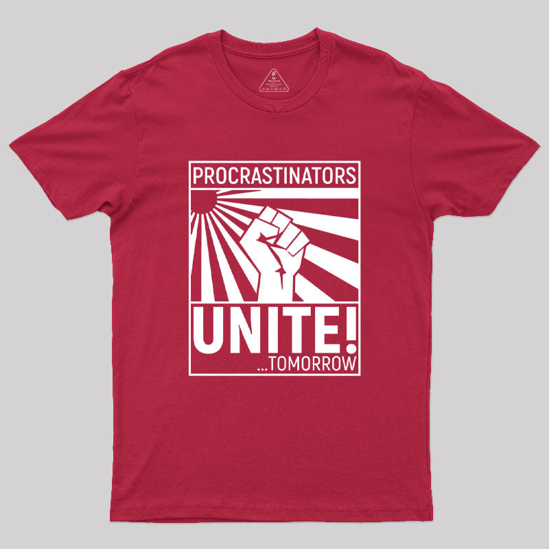 Procrastinators Unite!  T-Shirt