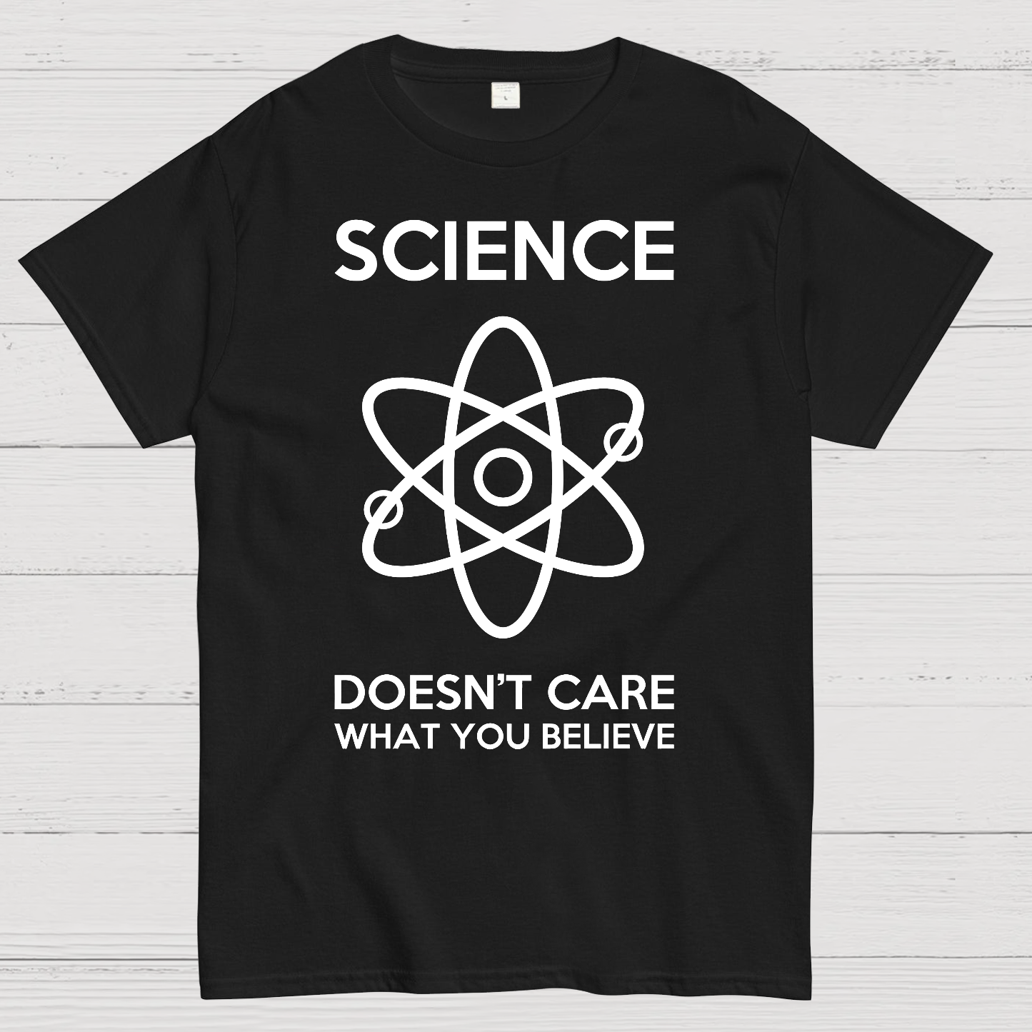 Science Doesn't Care What You Believe  T-Shirt