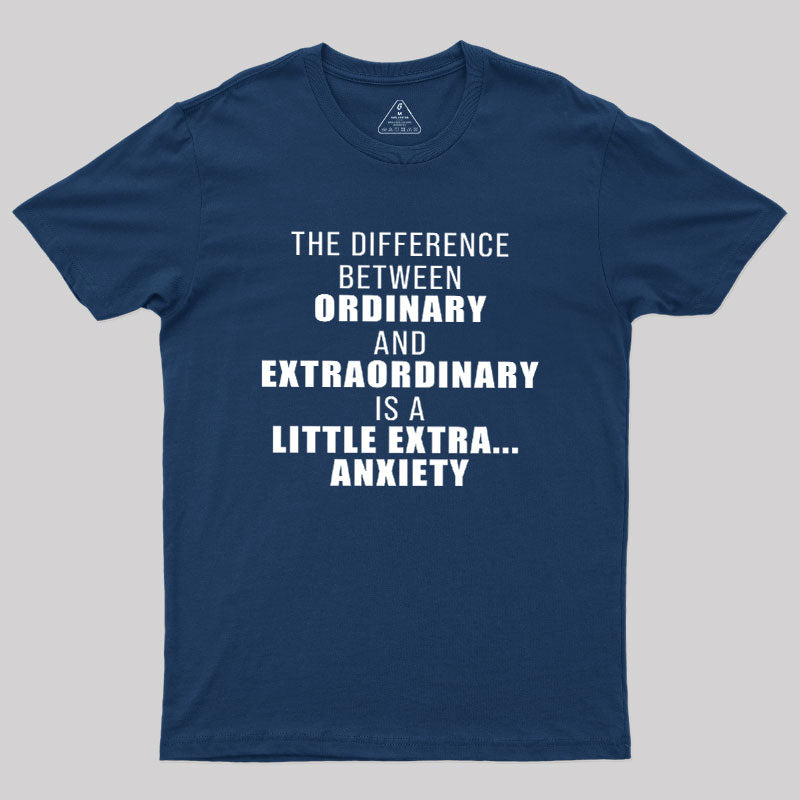 The Difference Between Ordinary And Extraordinary  T-Shirt