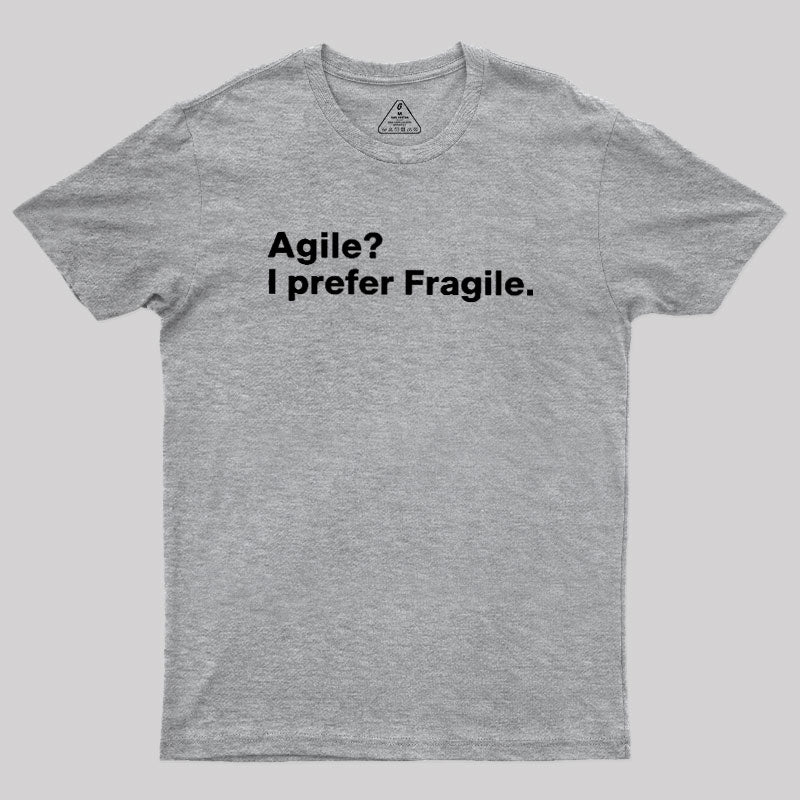 Agile I Prefer Fragile  T-Shirt