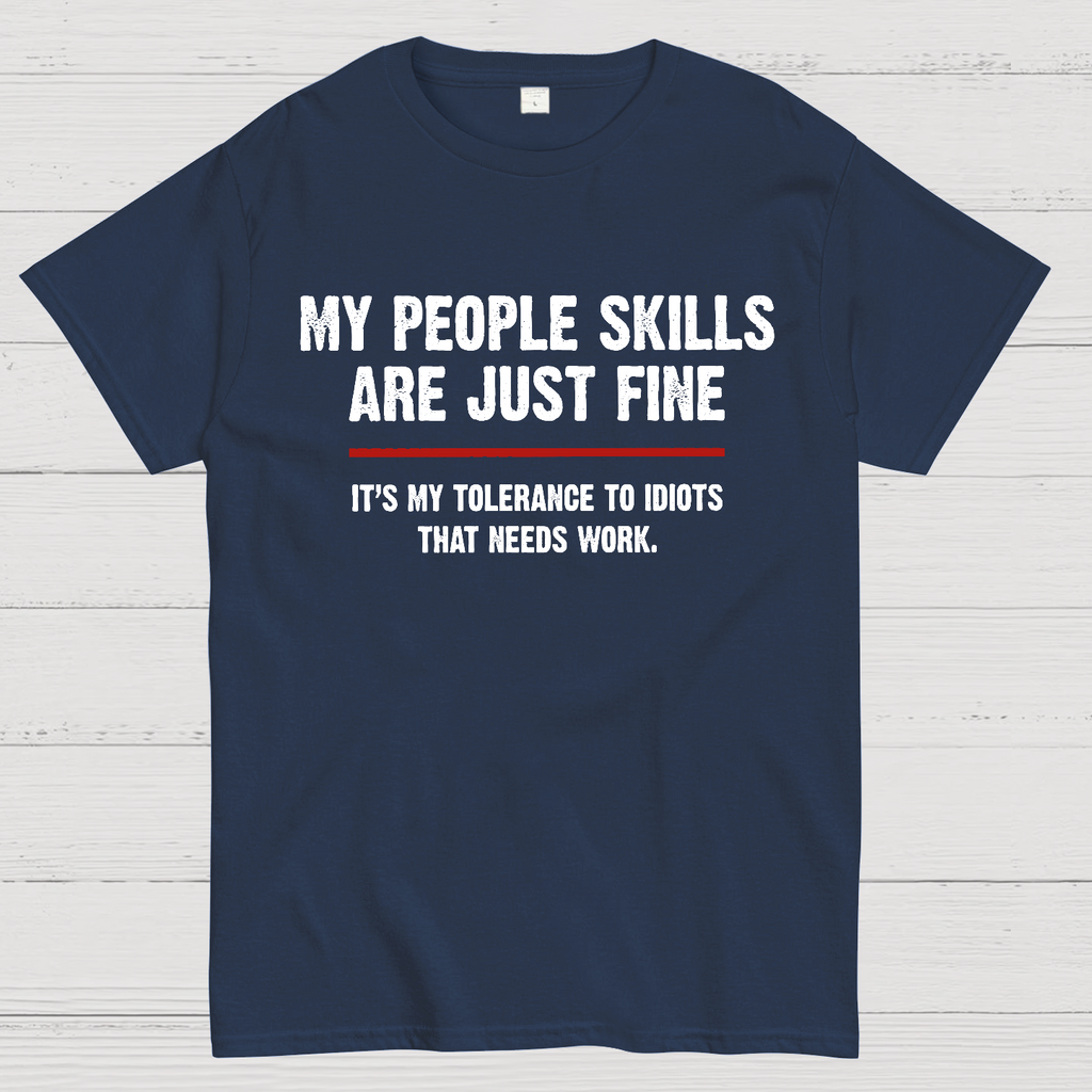 My People Skills Are Fine It's My Tolerance To Idiots Funny Quote  T-Shirt
