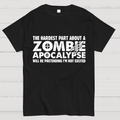Zombie Apocalypse hardest part pretending not excited y T-Shirt