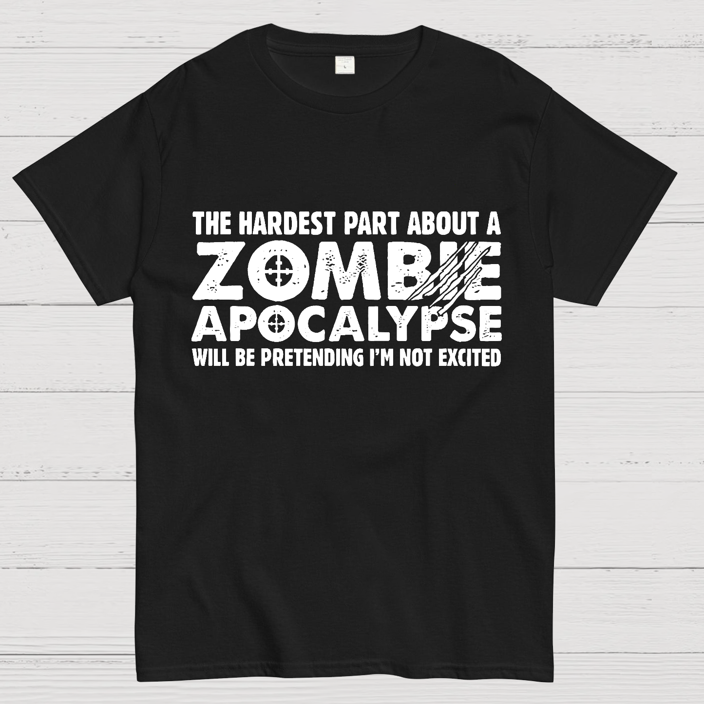 Zombie Apocalypse hardest part pretending not excited y T-Shirt