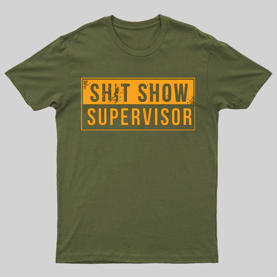 Shit Show Supervisor Funny Nerd T-Shirt
