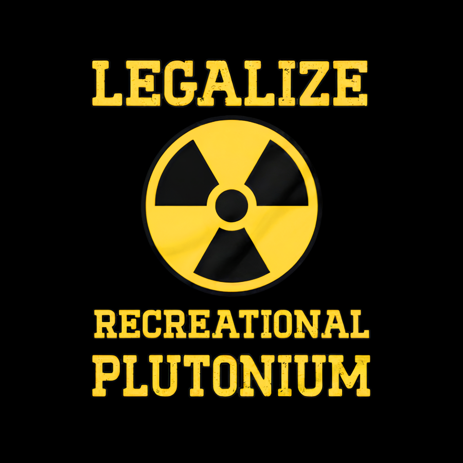 Legalize Recreational Plutonium  T-Shirt