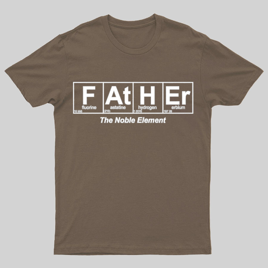 Father Element, The Noble Element, Science Dad y T-Shirt
